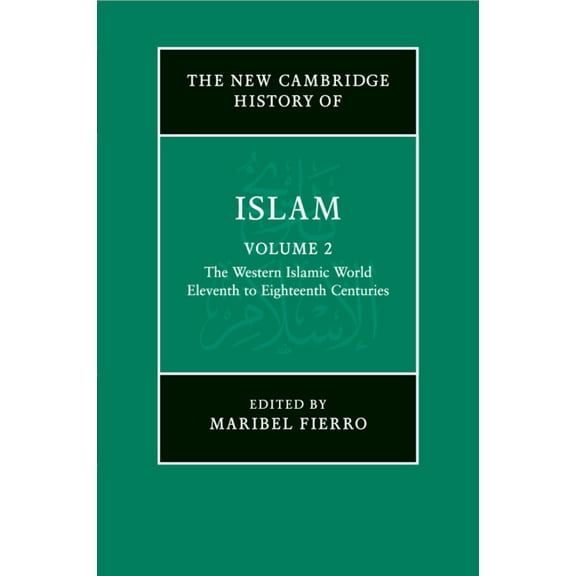 New Cambridge History of Islam The New Cambridge History of Islam: Volume 2, the Western Islamic World, Eleventh to Eighteenth Centuries, (Paperback)
