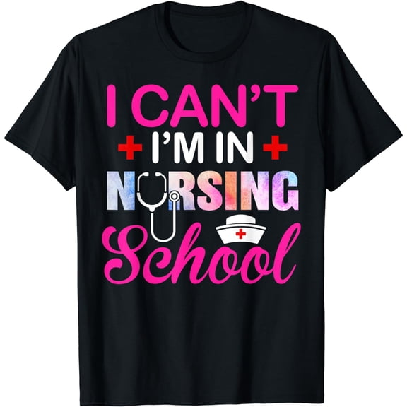 Funny I Can't I'm In Nursing School Nurse Student Gift Ideas T-Shirt