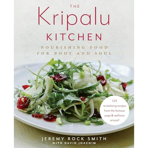 Pre-Owned The Kripalu Kitchen: Nourishing Food for Body and Soul: A Cookbook (Hardcover) 0525620818 9780525620815