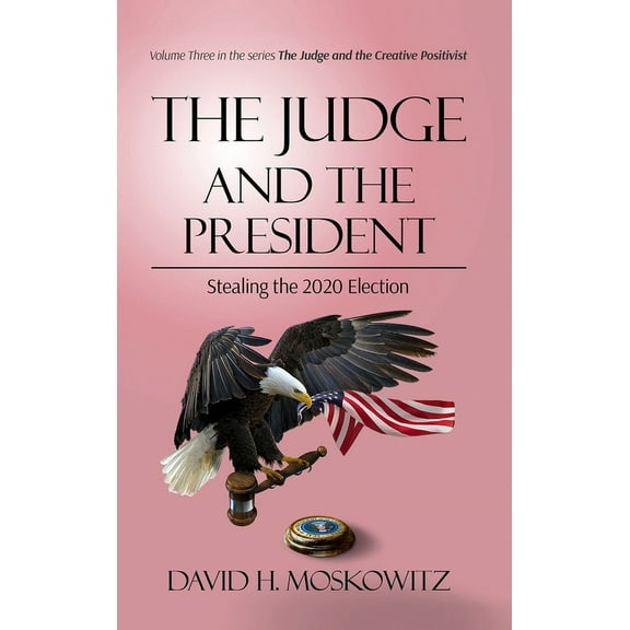 The Judge and the President: Stealing the 2020 Election, (Hardcover)