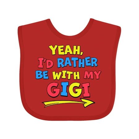 

Inktastic Yeah I d Rather Be with My Gigi in Red Yellow and Blue Gift Baby Boy or Baby Girl Bib