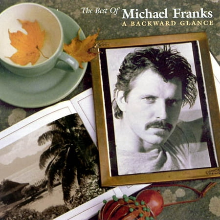 THE BEST OF MICHAEL FRANKS: A BACKWARDS GLANCE (The Best Of Michael Franks A Backward Glance)