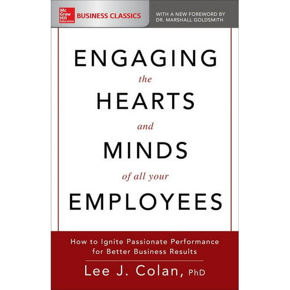Engaging the Hearts and Minds of All Your Employees: How to Ignite Passionate Performance for Better Business Results, (Paperback)