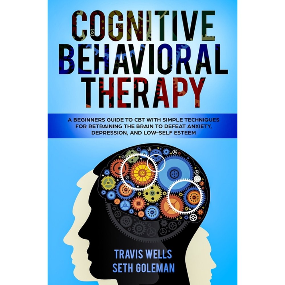 Cognitive Behavioral Therapy A Beginners Guide to CBT