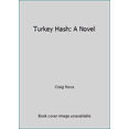 thumbnail image 1 of Pre-Owned Turkey Hash: A Novel (Paperback) 038529719X 9780385297196, 1 of 1