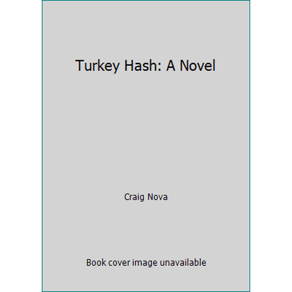 Pre-Owned Turkey Hash: A Novel (Paperback) 038529719X 9780385297196