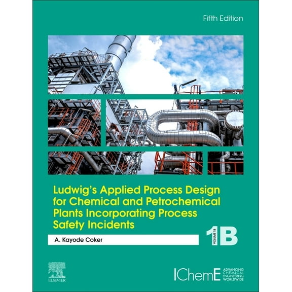 Ludwig's Applied Process Design for Chemical and Petrochemical Plants Incorporating Process Safety Incidents: Volume 1b, (Hardcover)