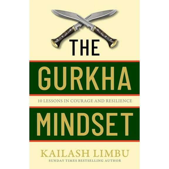 The Gurkha Mindset: 10 Lessons in Courage and Resilience, (Hardcover)