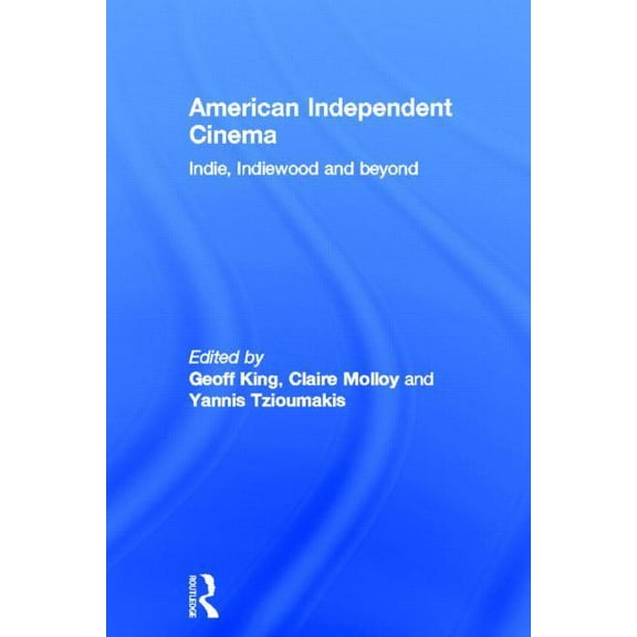 American Independent Cinema: indie, indiewood and beyond, (Hardcover)