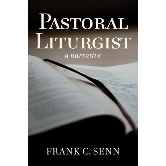 Pastoral Liturgist: A Narrative, (Paperback)