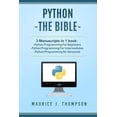 thumbnail image 1 of Pre-Owned Your Place to Learn Python with Ease Python: - The Bible- 3 Manuscripts in 1 book: -Python Programming For Beginners -Python Programming For Intermediates -P, Book 4, (Paperback), 1 of 1