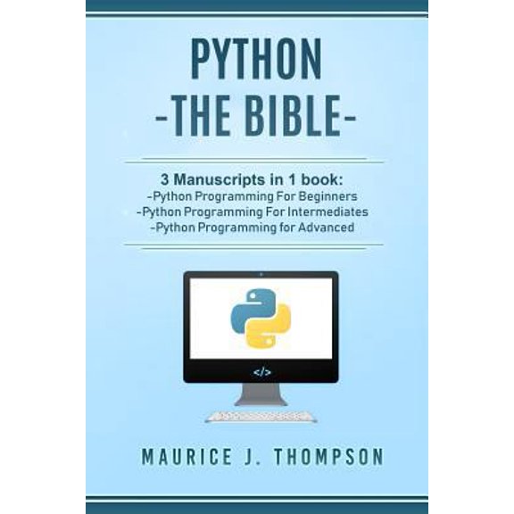 Pre-Owned Python: - The Bible- 3 Manuscripts in 1 book: -Python Programming For Beginners -Python Programming For Intermediates -Python Programming for Advanced (Paperback) 1980953902 9781980953906