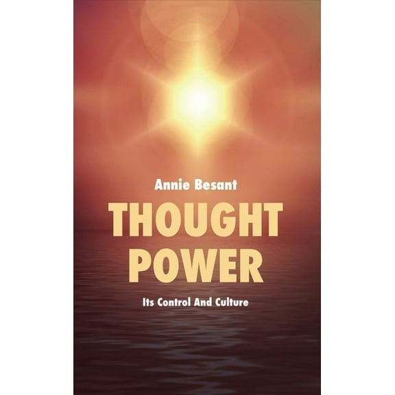 Thought Power: Its Control And Culture, (Hardcover)