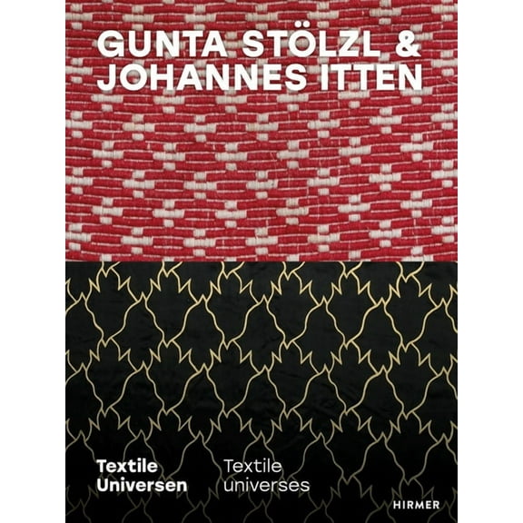 Gunta Stölzl & Johannes Itten: Textile Universes, (Hardcover)
