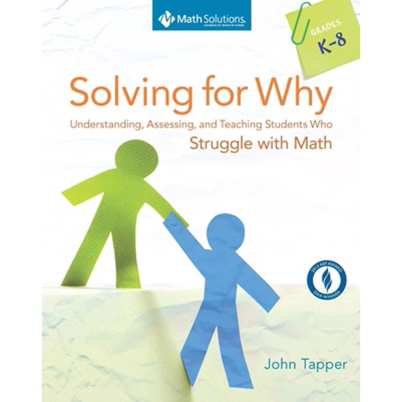 Pre-Owned Solving for Why, Grades K-8: Understanding, Assessing, and Teaching Students Who Struggle with Math (Paperback) 1935099337 9781935099338