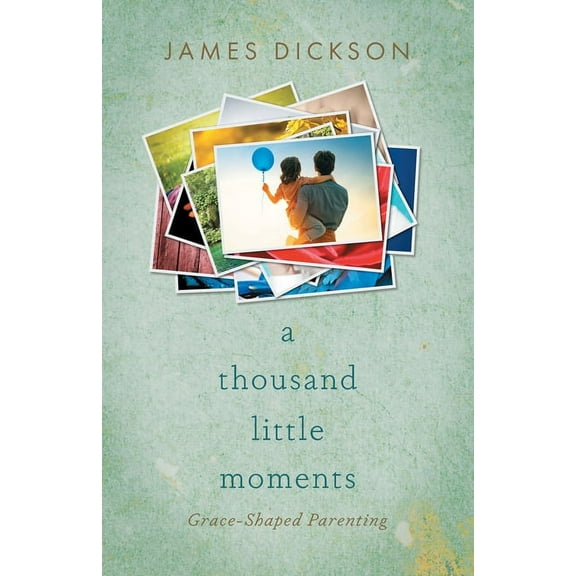 A Thousand Little Moments: Grace-Shaped Parenting, (Paperback)