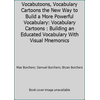 Vocabutoons, Vocabulary Cartoons the New Way to Build a More Powerful Vocabulary: Vocabulary Cartoons : Building an Educated Vocabulary With Visual Mnemonics [Paperback - Used]