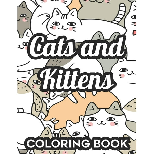 cats and kittens coloring book large print coloring pages for adult stress relief easy and relaxing designs to color for cat lovers paperback walmart com