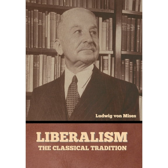 Liberalism: The Classical Tradition, (Hardcover)