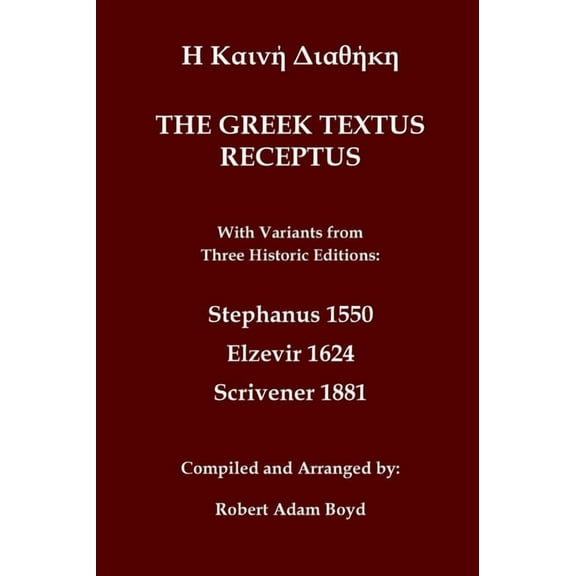 Greek Textus Receptus with variants from three historic edditions: Stephanus 1550; Elzevir 1624; Scrivener 1881, (Hardcover)