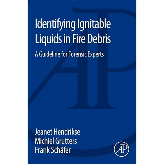 Identifying Ignitable Liquids in Fire Debris: A Guideline for Forensic Experts, (Paperback)