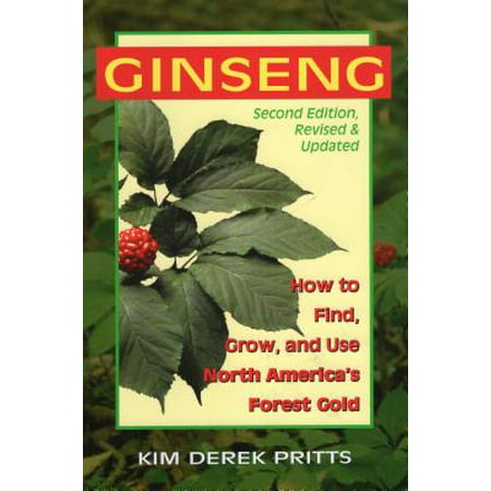 Ginseng : How to Find, Grow, and Use North America's Forest (Best Place To Find Ginseng In Pa)
