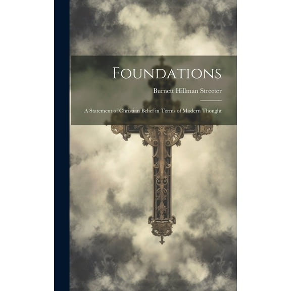 Foundations: A Statement of Christian Belief in Terms of Modern Thought (Hardcover)