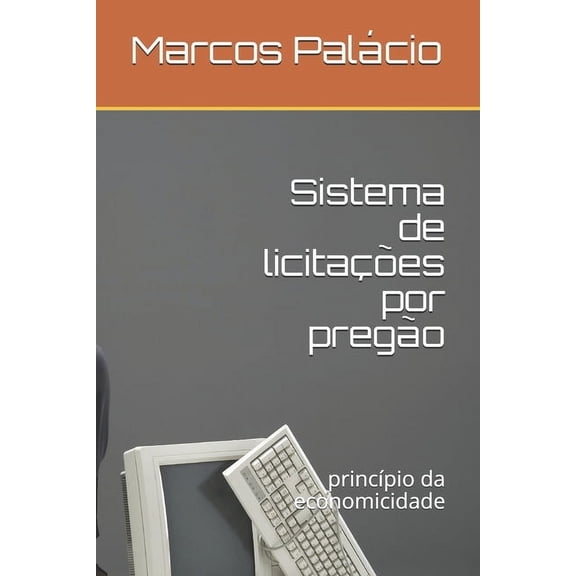 Sistema de licitações por pregão : princípio da economicidade (Paperback)