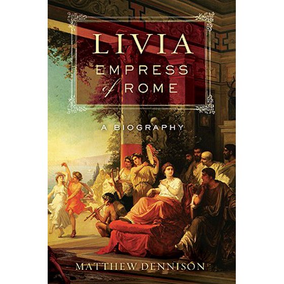 Livia Empress Of Rome A Biography Walmartcom - 