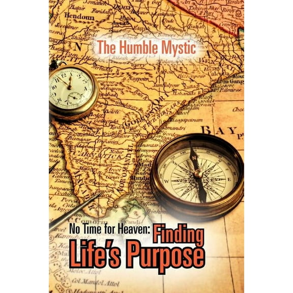 No Time for Heaven: Finding Life's Purpose (Paperback)
