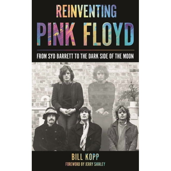 Reinventing Pink Floyd: From Syd Barrett to the Dark Side of the Moon, (Paperback)