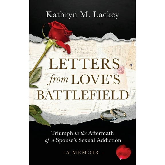 Letters from Love's Battlefield: Triumph in the Aftermath of a Spouse's Sexual Addiction, (Paperback)
