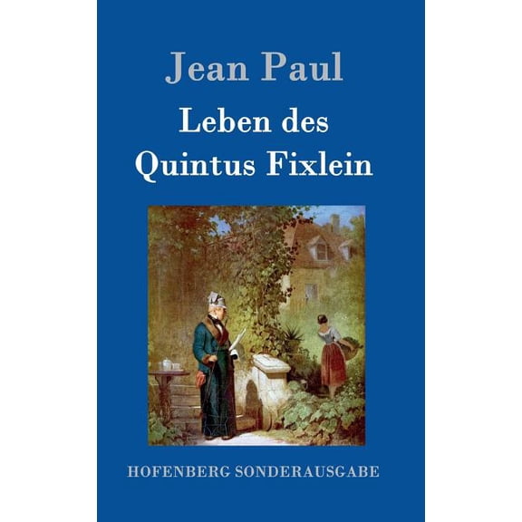 Leben des Quintus Fixlein: aus fünfzehn Zettelkästen gezogen; nebst einem Mußteil und einigen Jus de tablette (Hardcover)