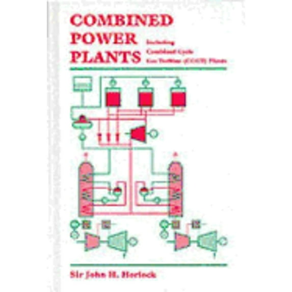 Combined Power Plants : Including Combined Cycle Gas Turbine (Ccgt) Plants (Book)