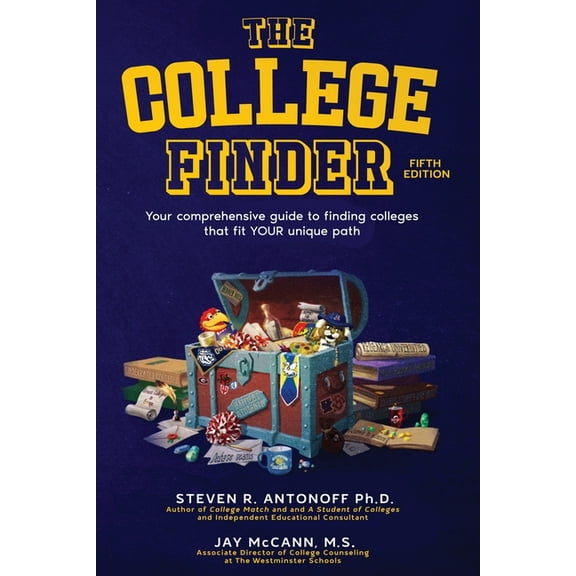 The College Finder: Your comprehensive guide to finding colleges that fit YOUR unique path, (Paperback)