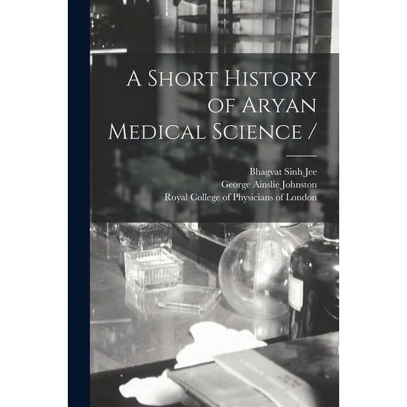 A Short History of Aryan Medical Science / (Paperback)