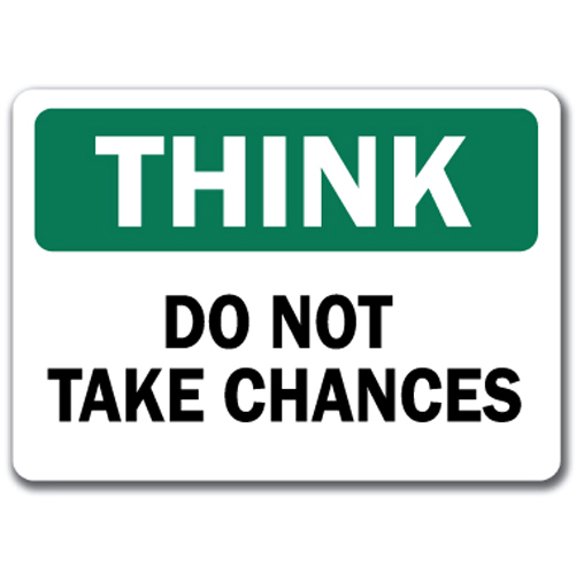 Think Safety Sign - Do Not Take Chances - 10" x 14" OSHA Safety Sign