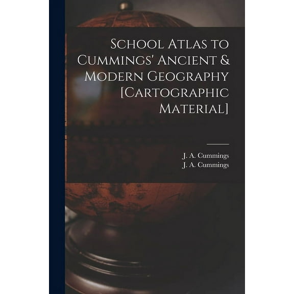 School Atlas to Cummings' Ancient & Modern Geography [cartographic Material] (Paperback)