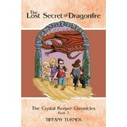 The Lost Secret of Dragonfire : The Crystal Keeper Chronicles Book 3 (Paperback)