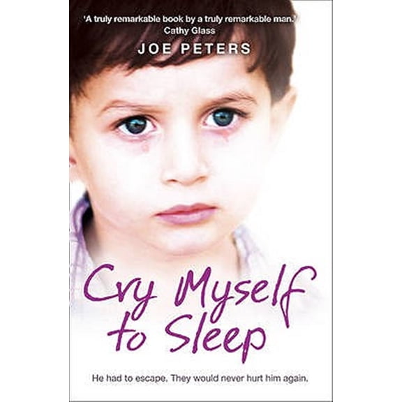 Pre-Owned Cry Myself to Sleep: He Had to Escape. They Would Never Hurt Him Again. (Paperback) 0007275048 9780007275045