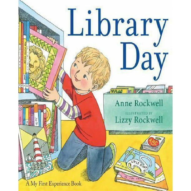Journée de la Bibliothèque (dans le Cadre d'Un Livre de Ma Première Expérience) par Anne Rockwell