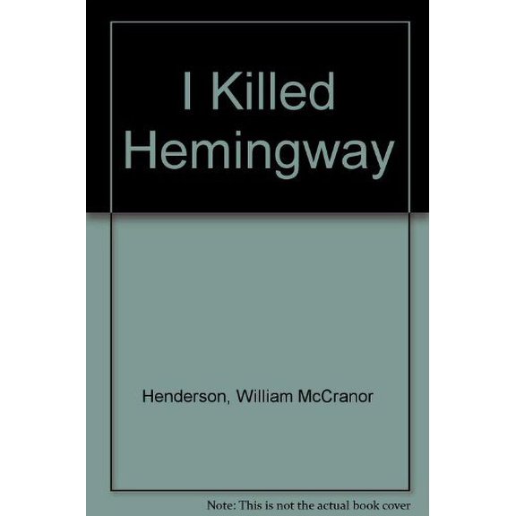 Pre-Owned I Killed Hemingway Hardcover