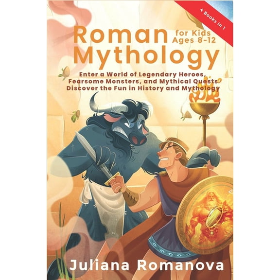 Roman Mythology for Kids Ages 8-12: Enter a World of Legendary Heroes, Fearsome Monsters, and Mythical Quests - Discover, (Paperback)