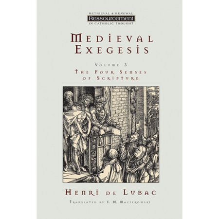 Pre-Owned Medieval Exegesis: The Four Senses of Scripture Vol. 3 (Ressourcement: Retrieval & Renewal in Catholic Thought) 9780802841476 0802841473 Paperback