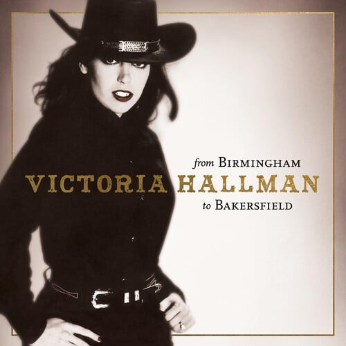 Victoria Hallman - FROM BIRMINGHAM TO BAKERSFIELD - Music & Performance - Vinyl