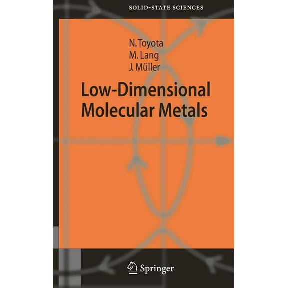 Springer Solid-State Sciences Low-Dimensional Molecular Metals, Book 154, (Hardcover)