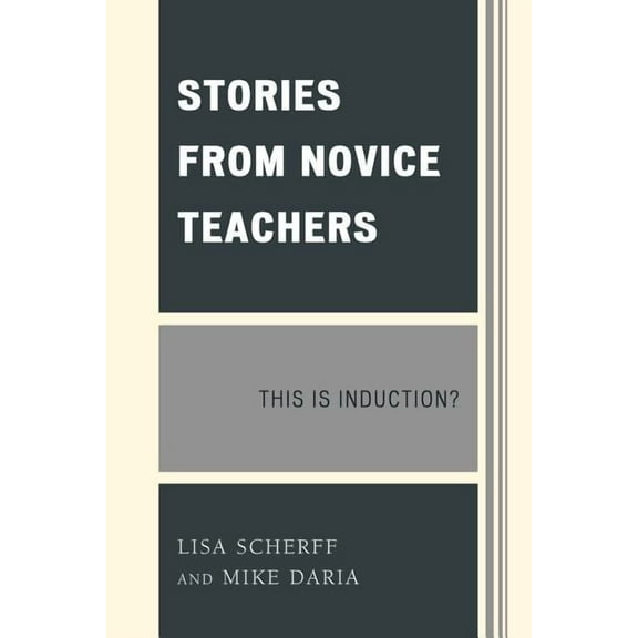 Stories from Novice Teachers: This is Induction?, (Paperback)