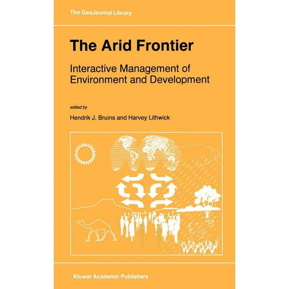 Geojournal Library The Arid Frontier: Interactive Management of Environment and Development, Book 41, (Hardcover)