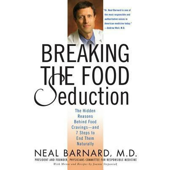 Pre-Owned Breaking the Food Seduction: The Hidden Reasons Behind Food Cravings--And 7 Steps to End Them Naturally (Paperback) 0312314949 9780312314941