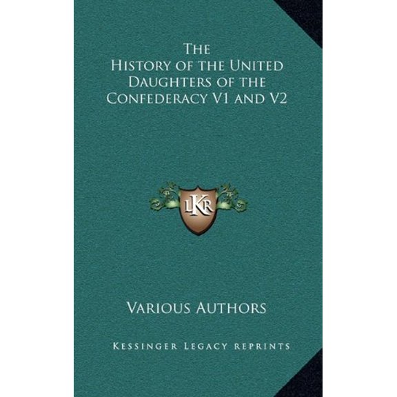 The History of the United Daughters of the Confederacy V1 and V2 Hardcover 1163210587 9781163210581 Various Authors